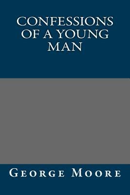 Confessions of a Young Man by George Moore