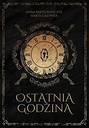 Ostatnia godzina by Anna Bartłomiejczyk, Marta Gajewska