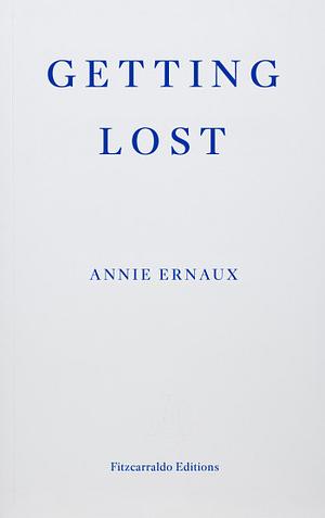 Getting Lost by Annie Ernaux