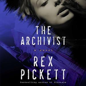 The Archivist by Rex Pickett