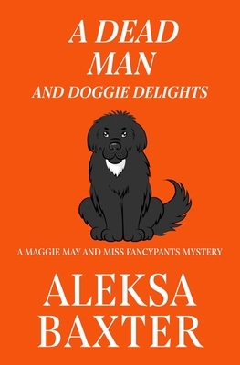 A Dead Man and Doggie Delights by Aleksa Baxter