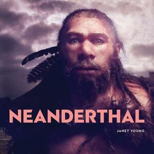 Neanderthals by Janet Young