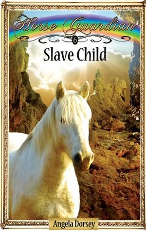 Slave Child by Angela Dorsey