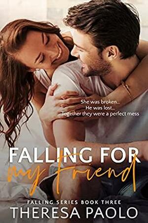 Falling for My Friend by Theresa Paolo