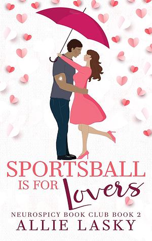 Sportsball Is for Lovers by Allie Lasky, Allie Lasky