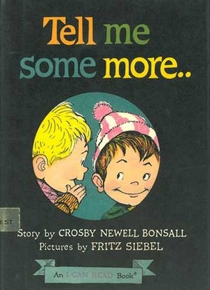 Tell Me Some More... by Crosby Newell Bonsall, Fritz Siebel