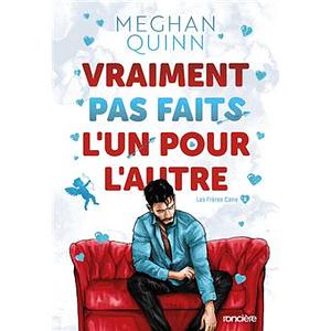 Vraiment pas faits l'un pour l'autre by Meghan Quinn