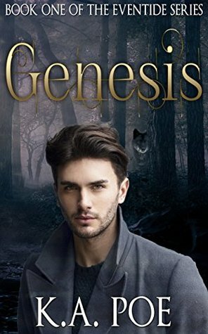 Genesis (Eventide, Book 1) An urban fantasy series of Werewolves & Magic by K.A. Poe