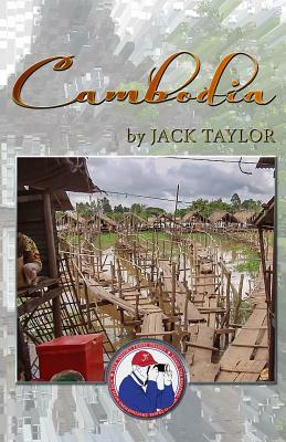 Cambodia: Jack's Trip to El Cambodia by Jack Taylor, Branko Banjo Cejovic