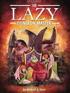 The Lazy Dungeon Master by Michael E. Shea
