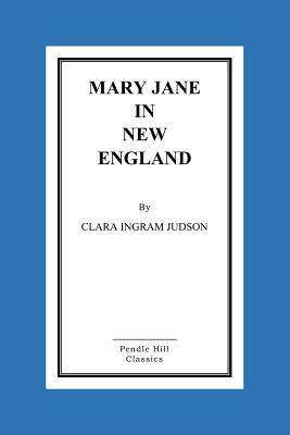 Mary Jane in New England by Clara Ingram Judson