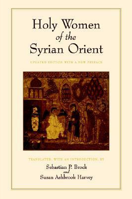 Holy Women of the Syrian Orient by Sebastian P. Brock