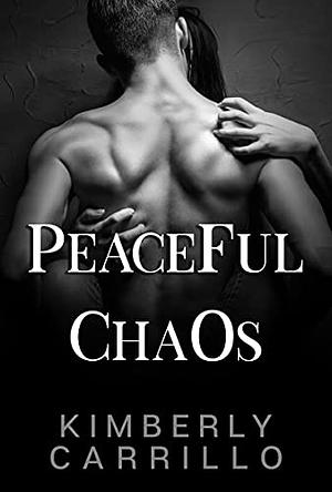 Peaceful Chaos by Kimberly Carrillo