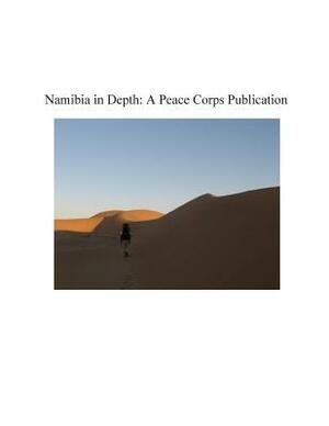 Namibia in Depth: A Peace Corps Publication by Peace Corps