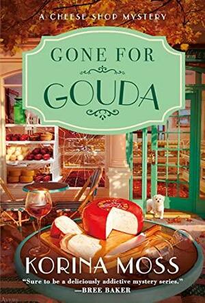 Gone for Gouda by Korina Moss