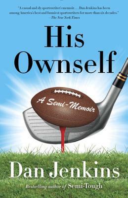 His Ownself: A Semi-Memoir by Dan Jenkins