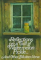 Reflections on a Gift of Watermelon Pickle...: And Other Modern Verse by William Carlos Williams, Arthur Guiterman, Sydney King Russell, Jeanne McGahey, Hugh Smith, Donald Hall, John Ciardi, Stephen Dunning, Dorothy Parker, Robert Francis, Hilaire Belloc, Sarah Henderson Hay, William Jay Smith, Barriss Mills, John Tobias, Paul Dehn, Robert Frost