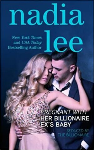 Pregnant with Her Billionaire Ex's Baby by Nadia Lee