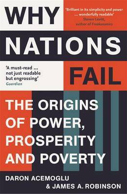 Why Nations Fail: The Origins of Power, Prosperity, and Poverty by Daron Acemoğlu, James A. Robinson