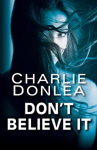 Don't Believe It by Charlie Donlea