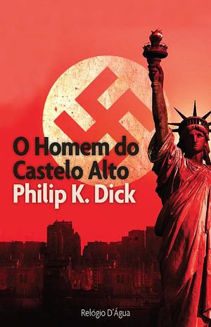 O Homem do Castelo Alto by Philip K. Dick