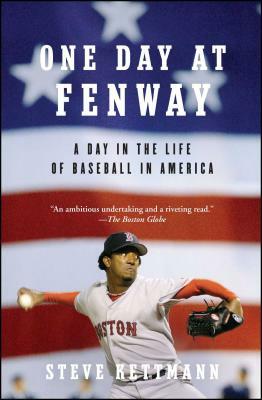 One Day at Fenway: A Day in the Life of Baseball in America by Steve Kettmann