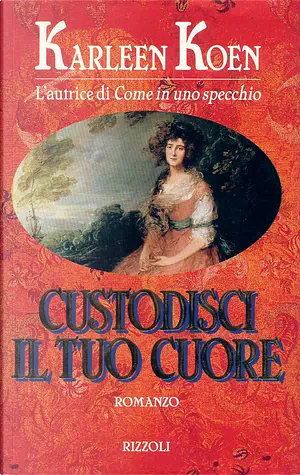 Custodisci il tuo cuore by Karleen Koen