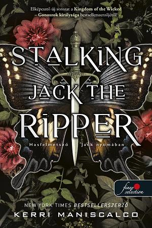 Stalking Jack the Ripper - Hasfelmetsző Jack nyomában by Kerri Maniscalco