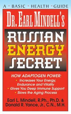 Dr. Earl Mindell's Russian Energy Secret by Donald R. Yance, Earl Mindell