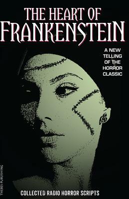 The Heart of Frankenstein: Collected Horror Radio Scripts by Iain McLaughlin, Claire Bartlett