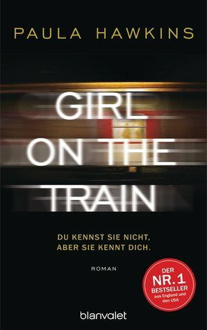 Girl on the Train - Du kennst sie nicht, aber sie kennt dich by Christoph Göhler, Paula Hawkins