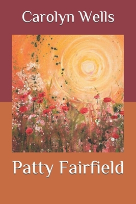 Patty Fairfield by Carolyn Wells