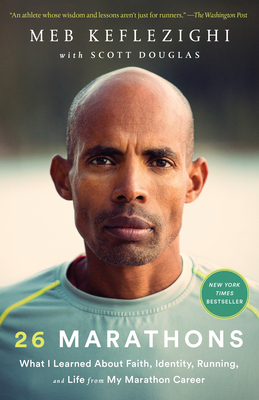 26 Marathons: What I Learned about Faith, Identity, Running, and Life from My Marathon Career by Meb Keflezighi, Scott Douglas