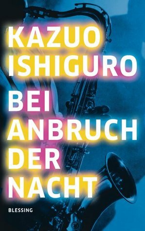 Bei Anbruch der Nacht by Kazuo Ishiguro, Barbara Schaden