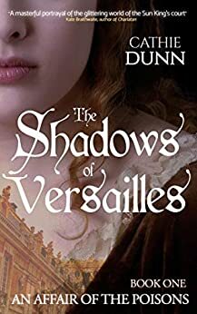 The Shadows of Versailles by Cathie Dunn