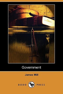Government (Dodo Press) by James Mill