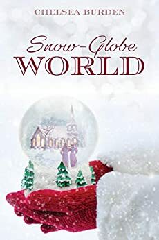 Snow-Globe World by Chelsea Burden