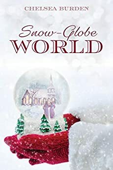Snow-Globe World by Chelsea Burden