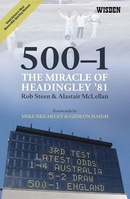 500-1: The Miracle of Headingley '81 by Robert Steen, Alastair McLellan