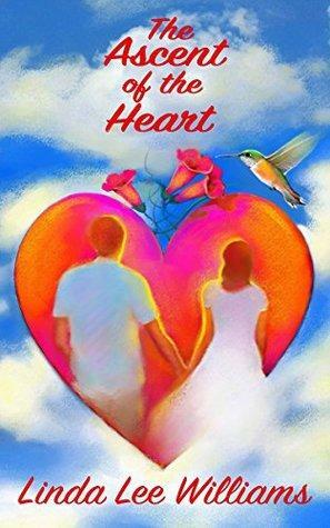 The Ascent of the Heart by Linda Lee Williams