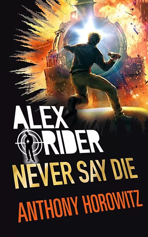 Never Say Die by Anthony Horowitz