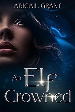 An Elf Crowned by Abigail Grant