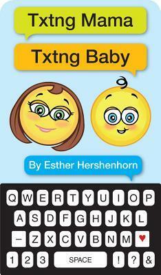 Txtng Mama Txtng Baby by Esther Hershenhorn