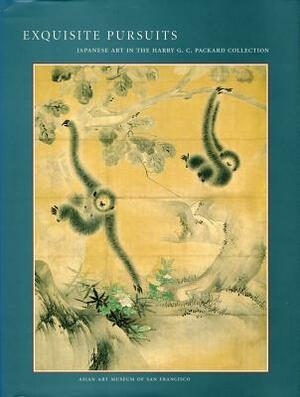 Exquisite Pursuits: Japanese Art in the Harry G.C. Packard Collection by Richard Mellott, Yoko Woodson