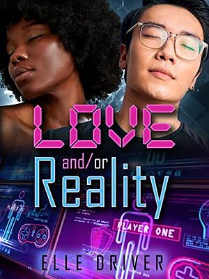 Love and/or Reality by Elle Driver