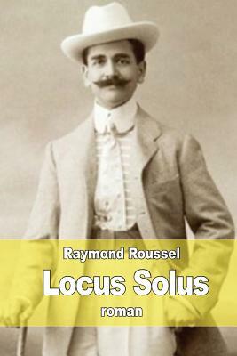 Locus Solus by Raymond Roussel