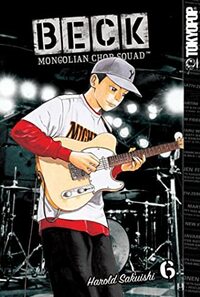 Beck: Mongolian Chop Squad, Volume 6 by Harold Sakuishi