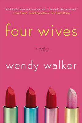 Four Wives by Wendy Walker