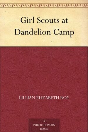 Girl Scouts at Dandelion Camp by Lillian Elizabeth Roy