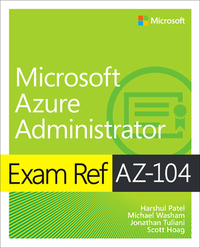 Exam Ref Az-104 Microsoft Azure Administrator by Jonathan Tuliani, Michael Washam, Harshul Patel